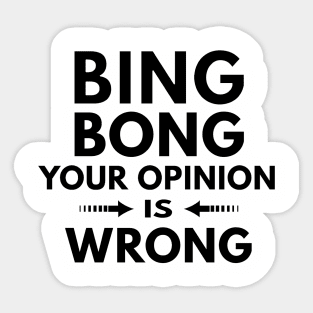 Your Opinion is Wrong Sticker